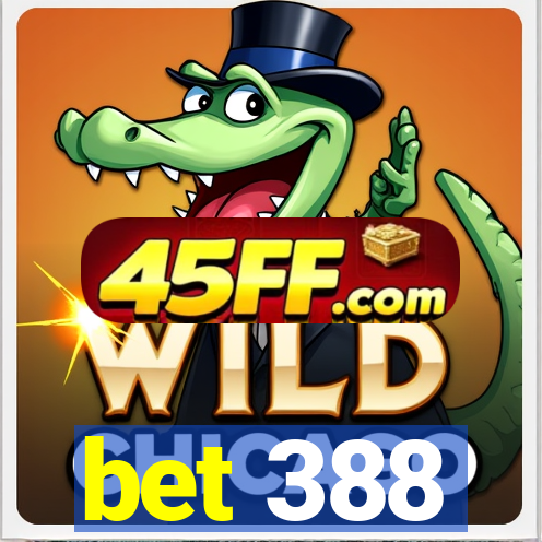 bet 388